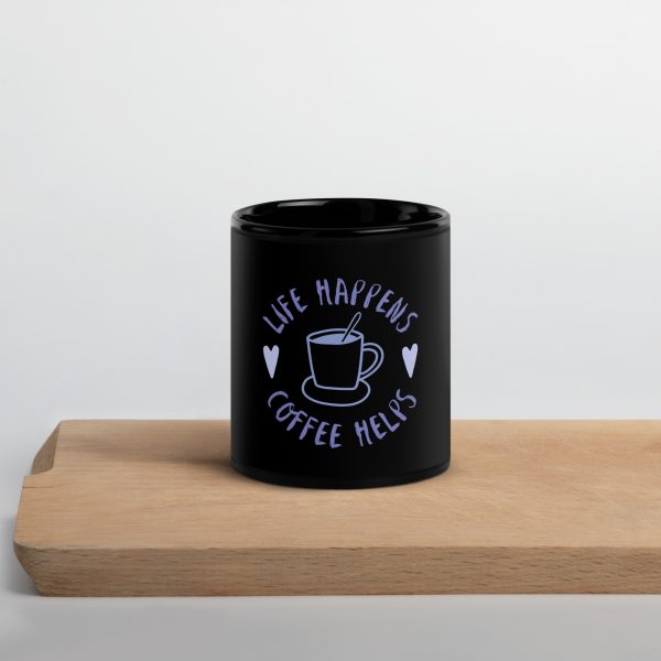 Life Happens - Coffee Helps - Black Glossy Mug - Image 3
